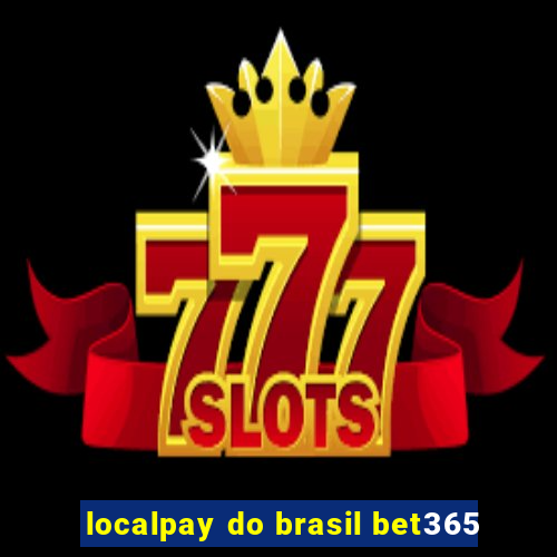 localpay do brasil bet365