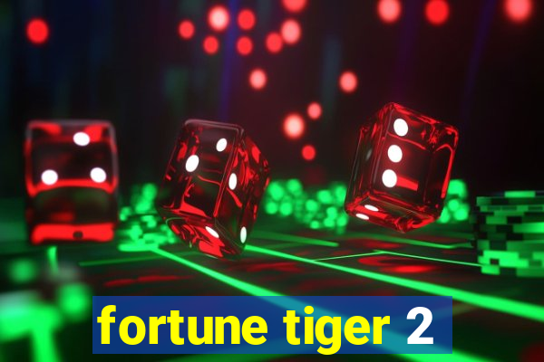 fortune tiger 2