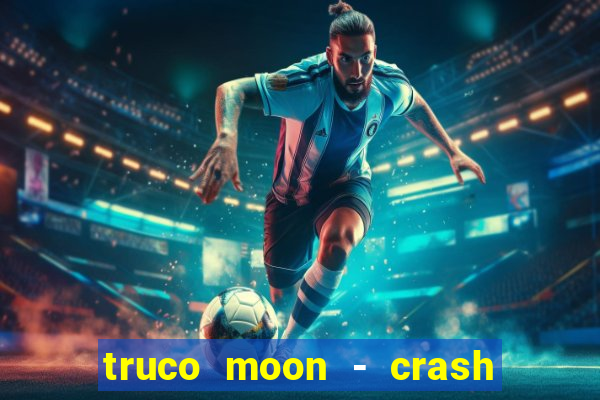 truco moon - crash & poker