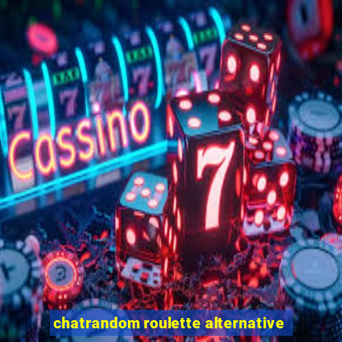 chatrandom roulette alternative