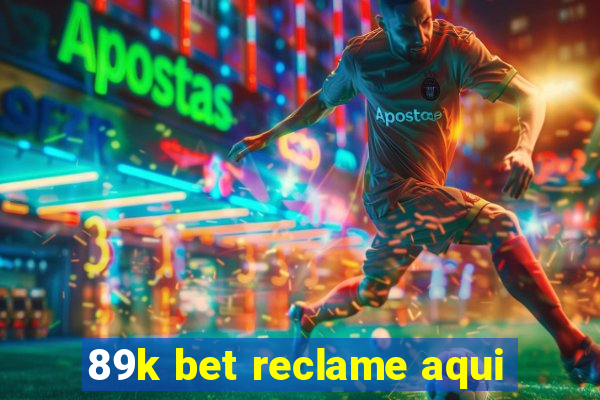 89k bet reclame aqui