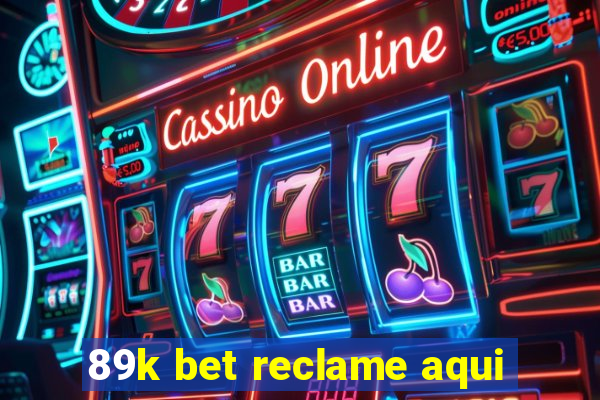 89k bet reclame aqui