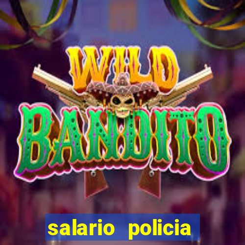 salario policia civil ba