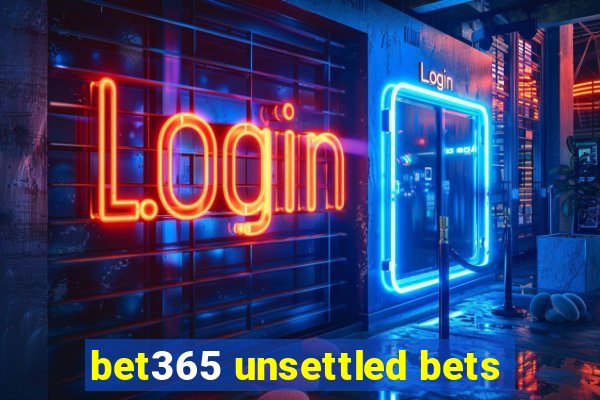 bet365 unsettled bets