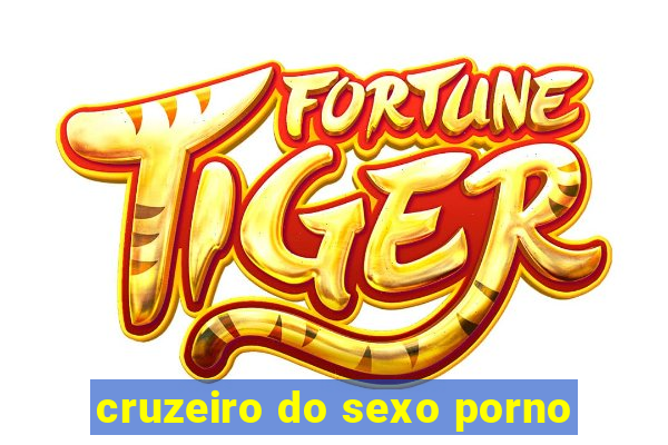 cruzeiro do sexo porno