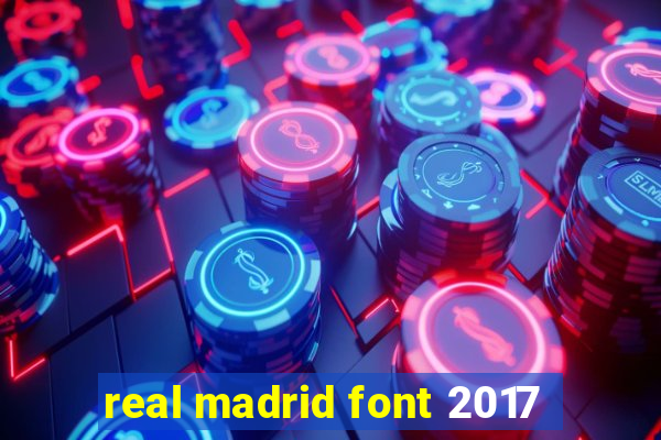 real madrid font 2017