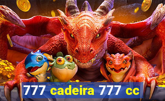 777 cadeira 777 cc