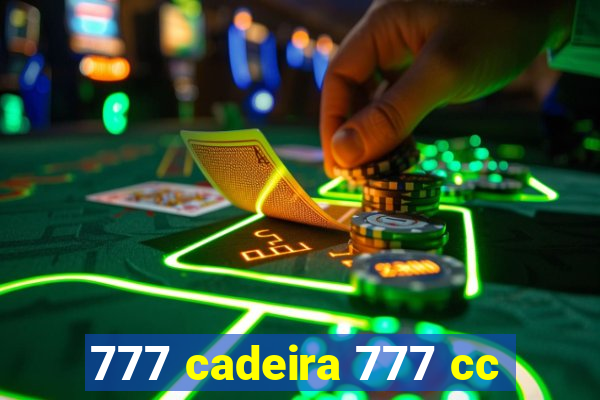 777 cadeira 777 cc