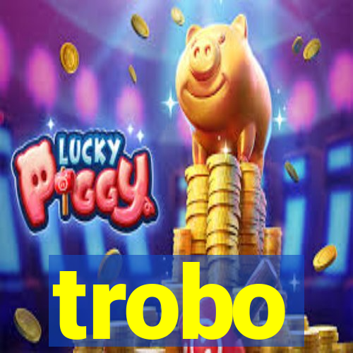 trobo