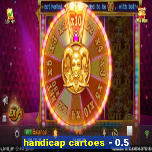 handicap cartoes - 0.5