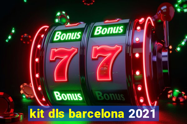 kit dls barcelona 2021