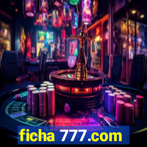 ficha 777.com