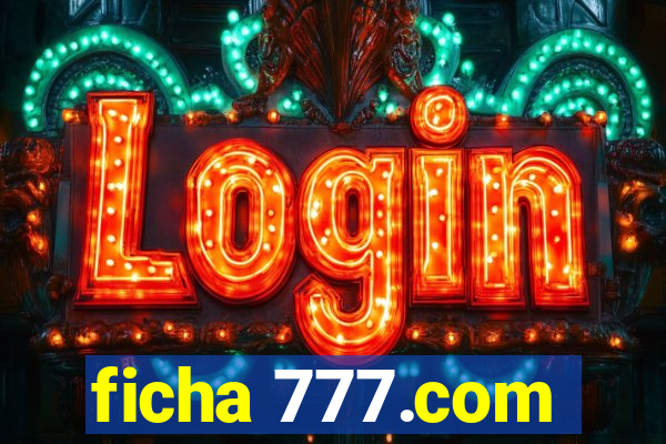 ficha 777.com