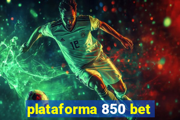 plataforma 850 bet