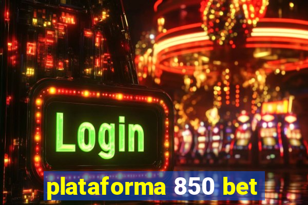 plataforma 850 bet