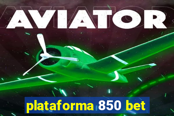 plataforma 850 bet