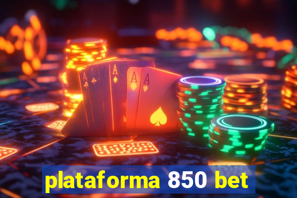 plataforma 850 bet