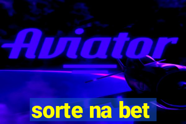 sorte na bet