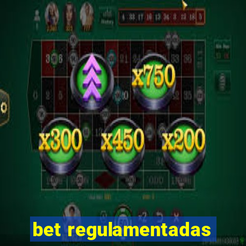 bet regulamentadas