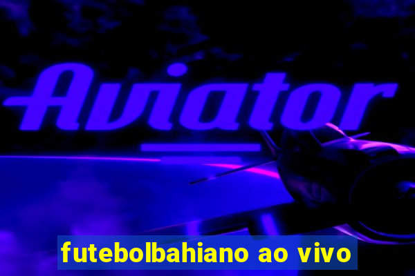 futebolbahiano ao vivo