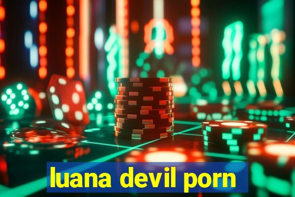 luana devil porn