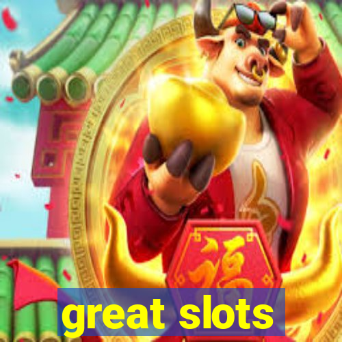 great slots