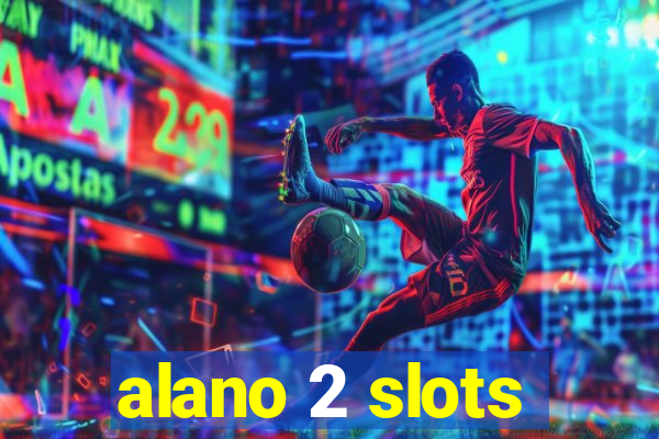 alano 2 slots