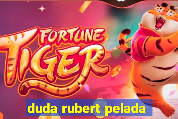 duda rubert pelada