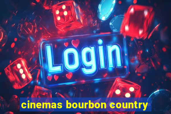 cinemas bourbon country