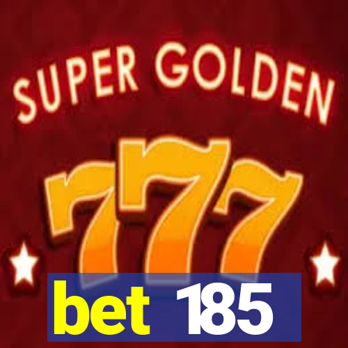 bet 185