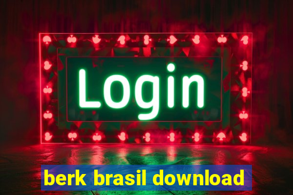 berk brasil download