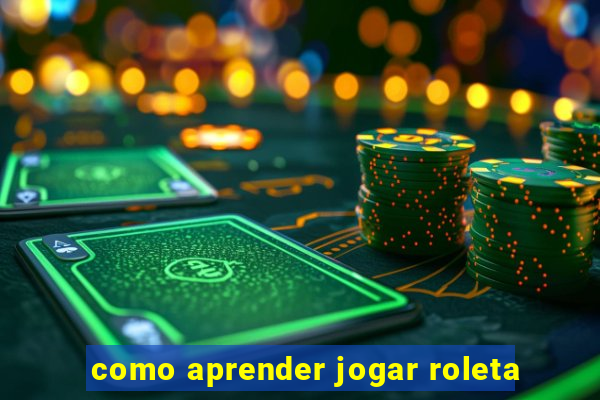 como aprender jogar roleta