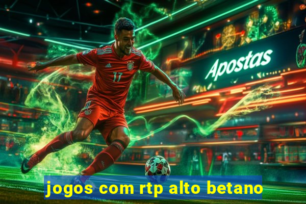 jogos com rtp alto betano