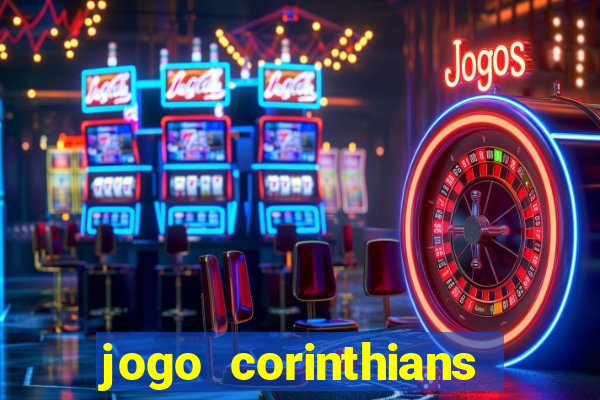 jogo corinthians vai passar aonde