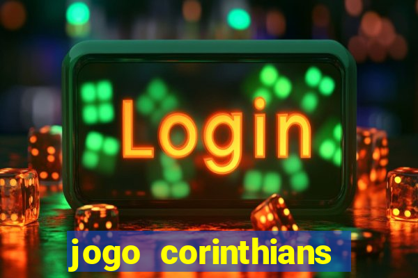 jogo corinthians vai passar aonde