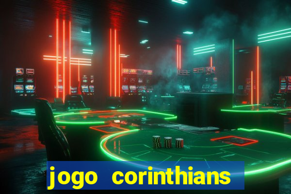 jogo corinthians vai passar aonde