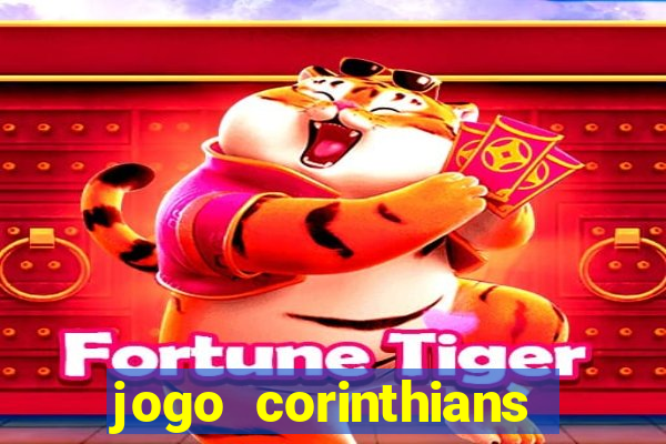 jogo corinthians vai passar aonde