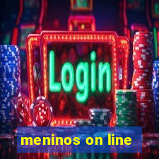 meninos on line