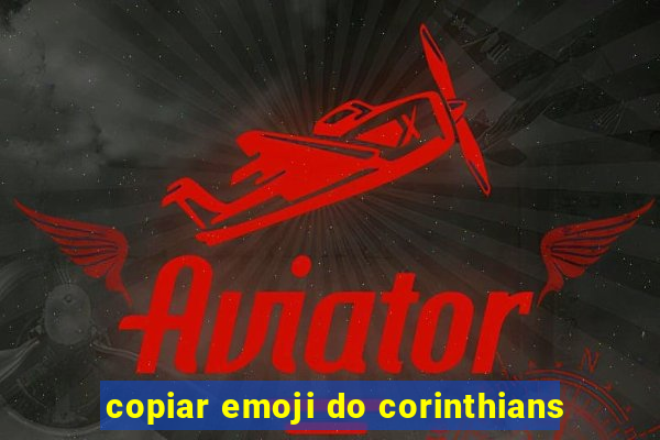 copiar emoji do corinthians