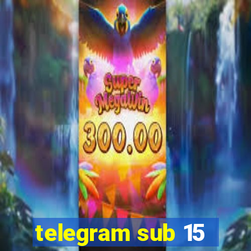 telegram sub 15