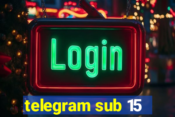 telegram sub 15