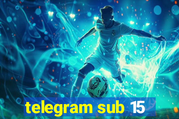 telegram sub 15