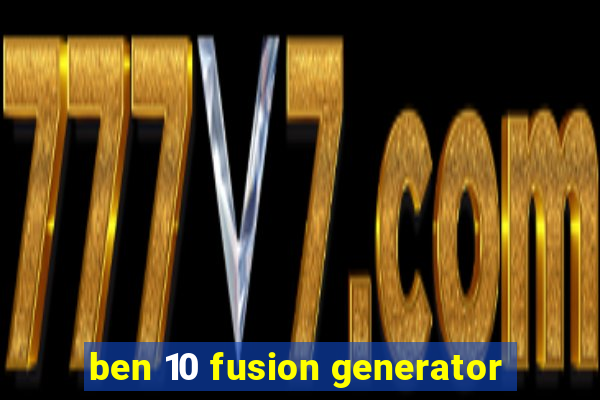 ben 10 fusion generator