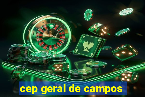 cep geral de campos