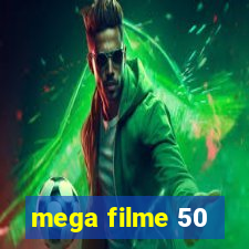 mega filme 50