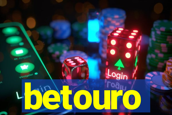 betouro