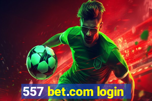 557 bet.com login