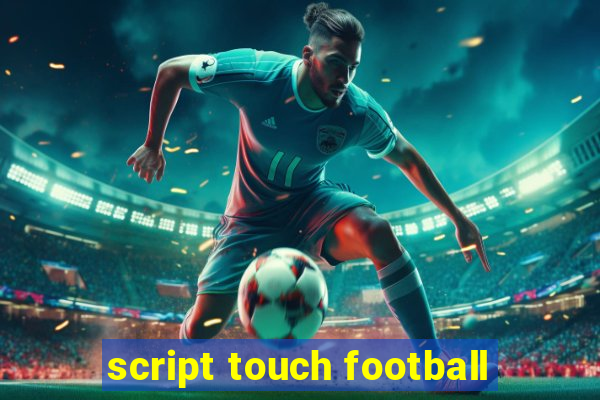 script touch football