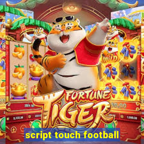 script touch football