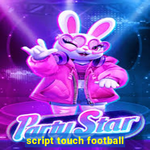 script touch football